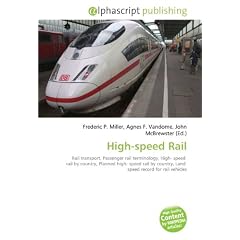 High-speed Rail: Rail transport, Passenger rail terminology, High- speed rail by country, Planned high- speed rail by country, Land speed record for rail vehicles
