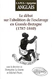 Le Debat Sur l Abolition de l Esclavage en Grande Bretagne 1787-1840