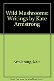 Wild mushrooms : writings