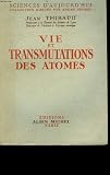 Vie et transmutations des atomes.