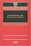 Constitutional Law: Cases, Materials, And Problems
