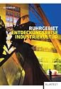 Ruhrgebiet Entdeckungsreise Industriekultur: Wir in Nordrhein-Westfalen. Unsere gesammelten Werke 28