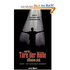 ... und die Tore der H�lle �ffneten sich: Sucht - die Suche nach Ganzheit