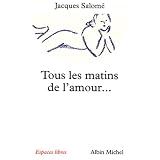 Tous les matins de l'amour... ont un soirpar Jacques Salom�