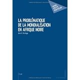 La Probl�matique de la mondialisation en Afrique noirepar Murhega Jean B.