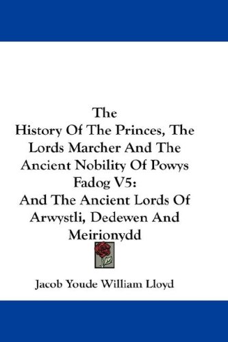 City Travel Guides Discounted  Books : The History of the Princes, the Lords Marcher and the Ancient Nobility of Powys Fadog V5: And the Ancient Lords of Arwystli, Dedewen and Meirionydd: 5