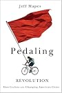 Pedaling Revolution: How...