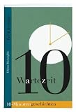Produkt-Bild: Wartezeit. 10-Minutengeschichten der Weltliteratur