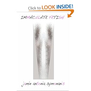 Immaculate Fetish - Jamie Antonia Symonanis