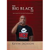 The BIG Black Lie: How I Learned The Truth About The Democrat Party