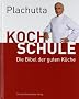 Plachutta Kochschule: Die Bibel der guten K�che (Ausgabe f�r �sterreich)