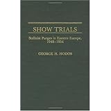 Show Trials: Stalinist Purges in Eastern Europe, 1948-1954