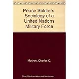 peace soldiers the sociology of a united nations military force