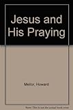 Jesus and his praying : support material for The Big Bible Bash at Easter People 1995