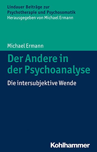 Der Andere in der Psychoanalyse: Die intersubjektive Wende (Lindauer Beiträge zur Psychotherapie und Psychosomatik) (German Edition)