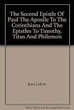 The Second Epistle of Paul the apostle to the Corinthians and the Epistles to Timothy, Titus and Philemon