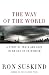The Way of the World: A Story of Truth and Hope in an Age of Extremism