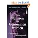 Vom Nehmen und Genommenwerden: F�r eine neue Beziehungserotik