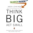 Think Big, Act Small: How America's Best Performing Companies Keep the Start-up Spirit Alive