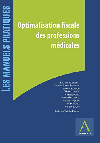 Optimalisation fiscale des professions médicales: Passage en société, investissements, sécurité sociale et pensions (French Edition)