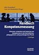 Handbuch Kompetenzmessung: Erkennen, verstehen und bewerten von Kompetenzen in der betrieblichen, p�dagogischen und psychologischen Praxis