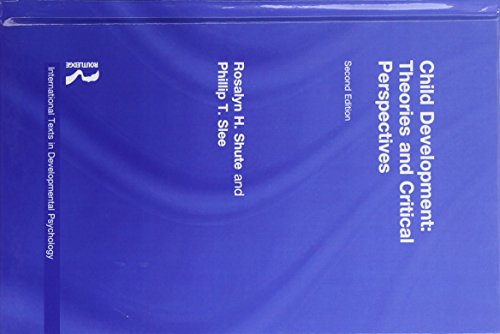 Child Development: Theories and Critical Perspectives (International Texts in Developmental Psychology)