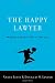 The Happy Lawyer: Making a Good Life in the Law