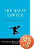 The Happy Lawyer: Making a Good Life in the Law