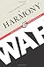 Harmony and War: Confucian Culture and Chinese Power Politics (Contemporary Asia in the World)