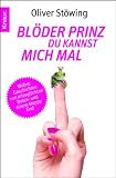 Produkt-Bild: Bl&ouml;der Prinz, du kannst mich mal: Wahre Geschichten von missgl&uuml;ckten Dates