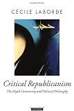 Critical republicanism : the hijab controversy and political philosophy