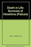 Death in life : the survivors of Hiroshima