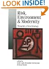 Risk, Environment and Modernity: Towards a New Ecology (Published in association with Theory, Culture & Society)