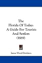 The Florida Of Today: A Guide For Tourists And Settlers (1889)