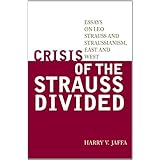 crisis of the strauss divided essays on leo strauss and straussianism east and west