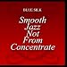 Smooth Jazz Not From Concentrate