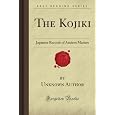 The Kojiki: Japanese Records of Ancient Matters (Forgotten Books)