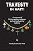 Travesty in Haiti: A true account of Christian missions, orphanages, fraud, food aid and drug trafficking