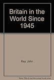 Britain in the world since 1945
