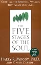 The Five Stages of the Soul: Charting the Spiritual Passages That Shape Our Lives
