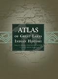 Atlas of Great Lakes Indian History (Civilization of the American Indian)