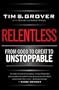 Relentless: From Good to Great to Unstoppable