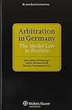 Arbitration in Germany : the model law in practice