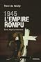 1945 l'empire rompu : Syrie, Alg�rie, Indochine