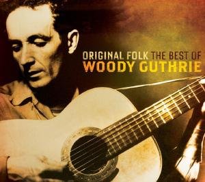 Original Folk: the Best of Woody Guthrie