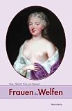 Frauen der Welfen: 36 Biografien - Elisabeth E. Kwan