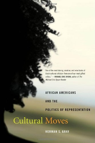 Cultural Moves: African Americans and the Politics of Representation (American Crossroads)