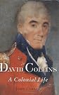 David Collins: A Colonial Life