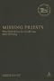 Missing Priests: The Zadokites in Tradition and History (Library Hebrew Bible/Old Testament Studies)