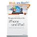 Programmieren f�r iPhone und iPad: Der Einstieg in die App-Entwicklung f�r das iOS 4